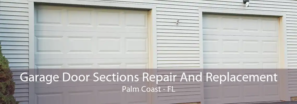 Garage Door Sections Repair And Replacement Palm Coast - FL