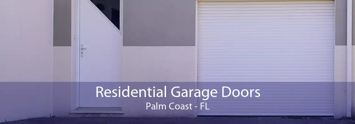Residential Garage Doors Palm Coast - FL